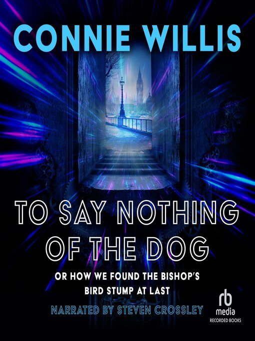 Title details for To Say Nothing of the Dog by Connie Willis - Wait list